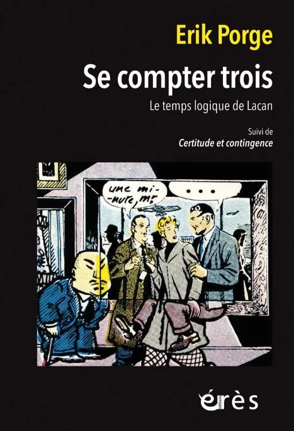 Se compter trois : "Le temps logique" de Lacan (Nouvelle éd. augmentée) Erik Porge