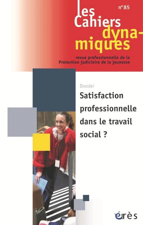 Les cahiers dynamiques n.85 : Satisfaction professionnelle dans le travail social ?