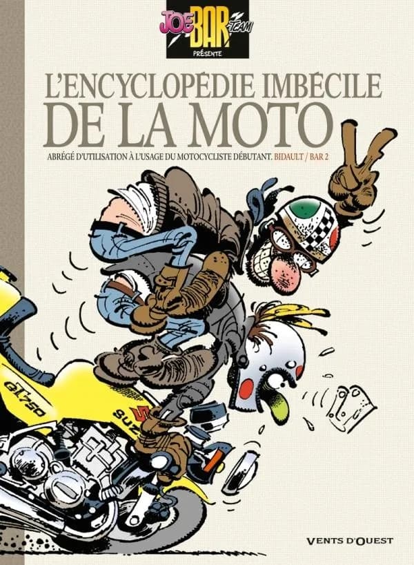 "Joe bar team ; l'encyclopédie imbécile de la moto"