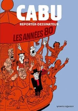 Cabu, reporter dessinateur : les années 80