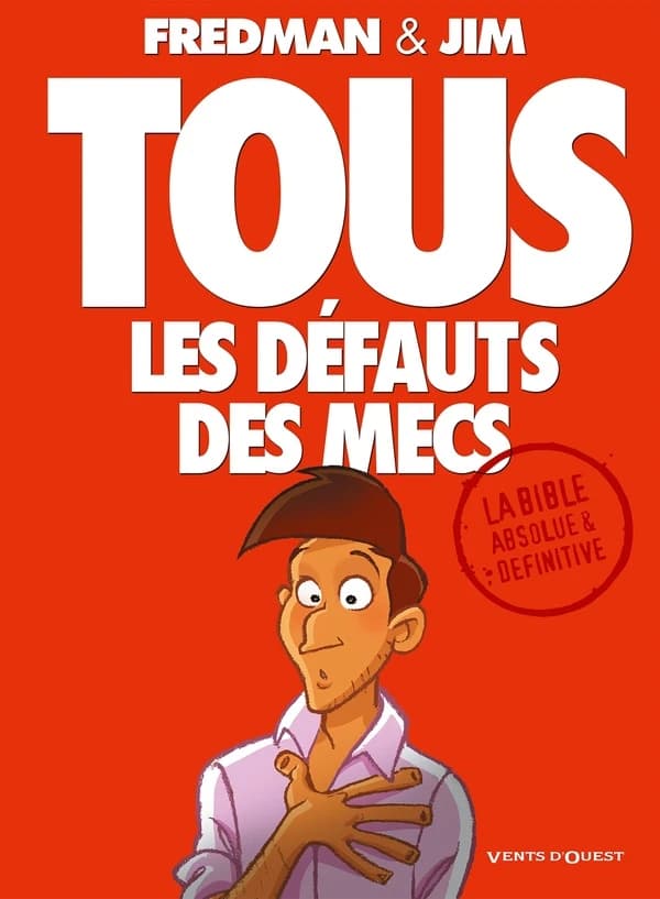 Tous les défauts des mecs : l'encyclopédie absolue et définitive