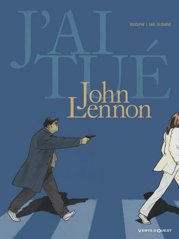 J'ai tué John Lennon : à la mémoire de John Winston Lennon : 1940-1980