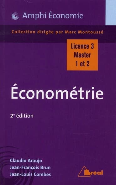 Économétrie : licence, master (2e éd.) Claudio Araujo,... Jean-François Brun,... Jean-Louis Combes,...