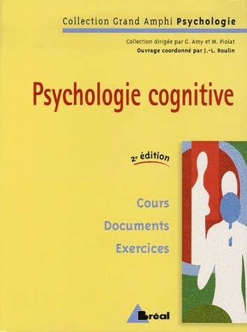 Psychologie cognitive : premier et second cycles universitaires (2e éd.) Laurent Auclair, Claude Bonnet, Jean-François Camus... [et al.] ; coordinateur, J.-L. Roulin