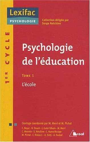 Psychologie de l'éducation. Tome 1, L'école