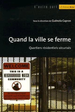 Quand la ville se ferme : quartiers résidentiels sécurisés