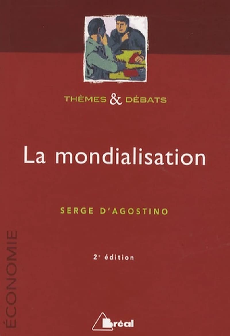 La mondialisation (2e éd.) Serge d'Agostino,...