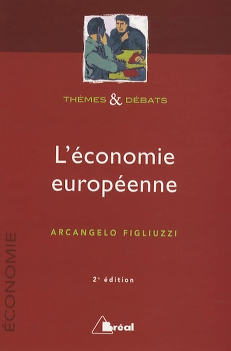 L'économie européenne (2e éd.) Arcangelo Figliuzzi,...