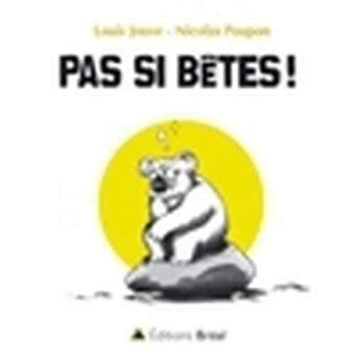 Pas si bêtes !
