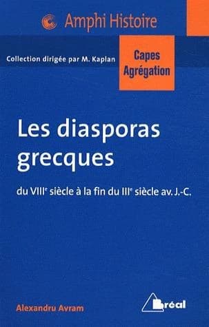 Les diasporas grecques du VIIIe à la fin du IIIe siècle avant J.-C. : bassin méditerranéen, Proche-Orient