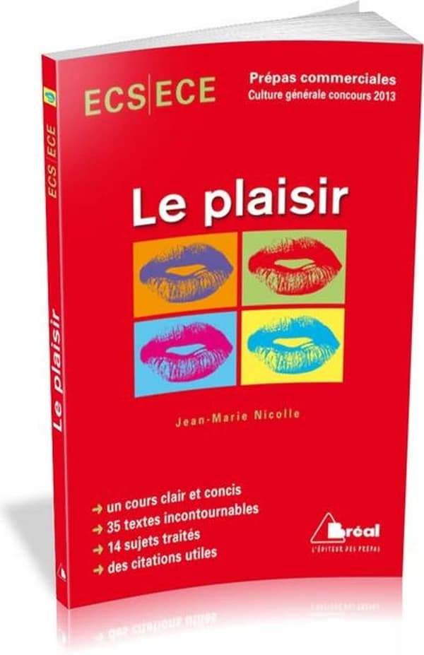 Le plaisir : concours 2013 : ECS-ECE, classe préparatoire économique et commerciale, voies scientifique et économique