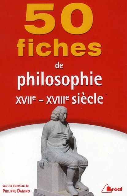 50 fiches pour comprendre la philosophie du XVIIe et XVIIIe siècles