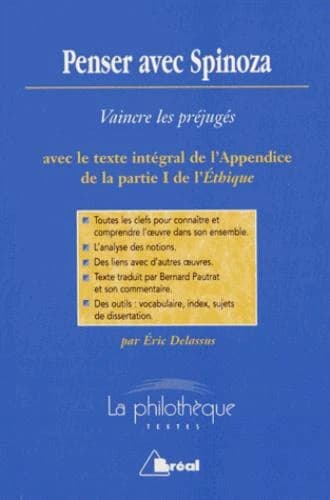 Penser avec Spinoza : vaincre les préjugés : analyse et commentaire de l'appendice de la partie I de l'"Éthique"