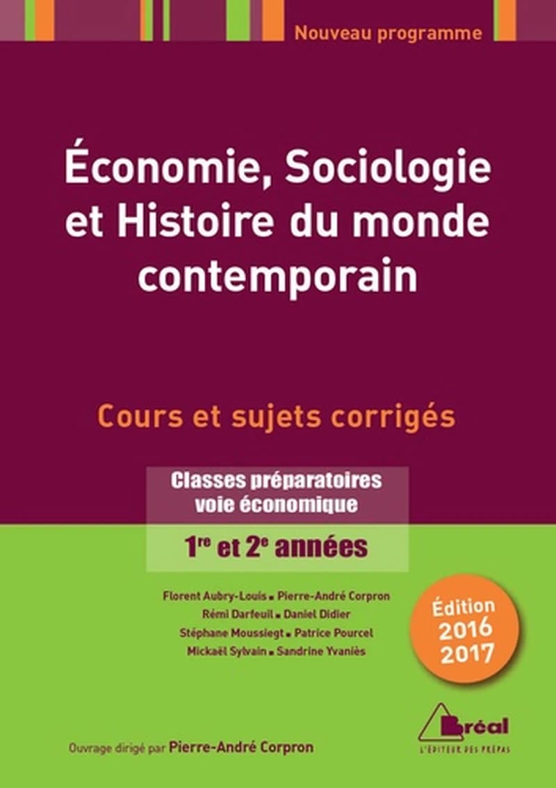 Économie, sociologie et histoire du monde contemporain : cours et sujets corrigés : classes préparatoires voie économique, re et 2e années (Éd. 2016-2017) [auteurs] Florent Aubry-Louis, Pierre-André Corpron, Rémi Darfeuil... [et al.] ; ouvrage dirigé par 
