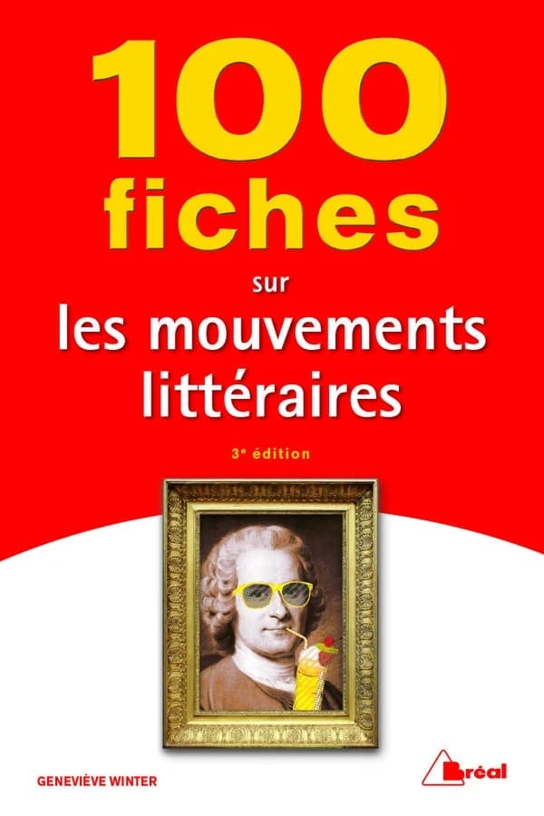 100 fiches sur les mouvements littéraires (3e éd.) Geneviève Winter,...