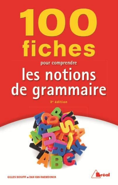 100 fiches pour comprendre les notions de grammaire (3e éd.) Gilles Siouffi, Dan Van Raemdonck