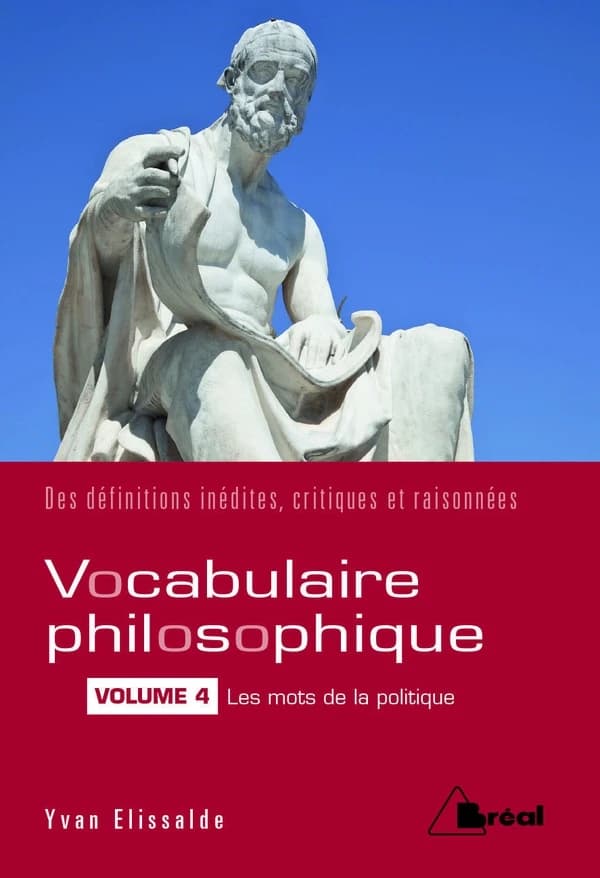 Vocabulaire philosophique. Volume IV, Les mots de la politique