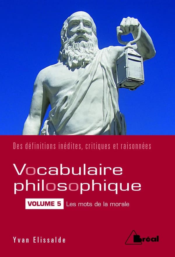 Vocabulaire philosophique. Volume V, Les mots de la morale