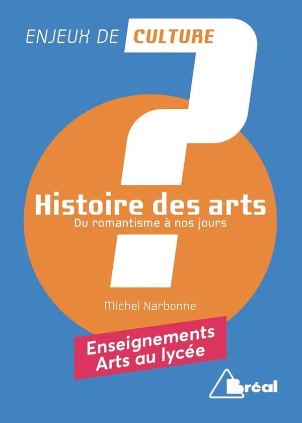 L'histoire des arts. Tome 2, Du romantisme à nos jours