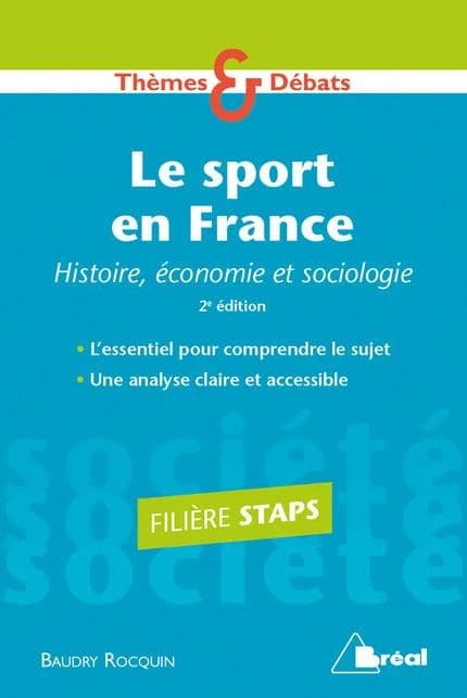Le sport en France : histoire, économie, sociologie (2e éd.) Baudry Rocquin,...