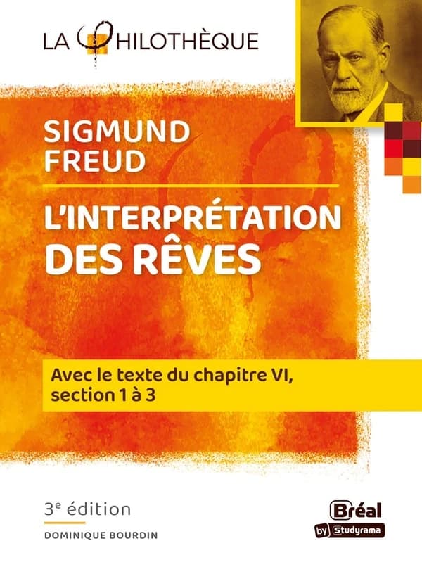 "L'interprétation des rêves", Sigmund Freud : avec le texte du chapitre VI, [paragraphes] 1, 2 et 3 (3e éd.) analyse et présentation par Dominique Bourdin,...