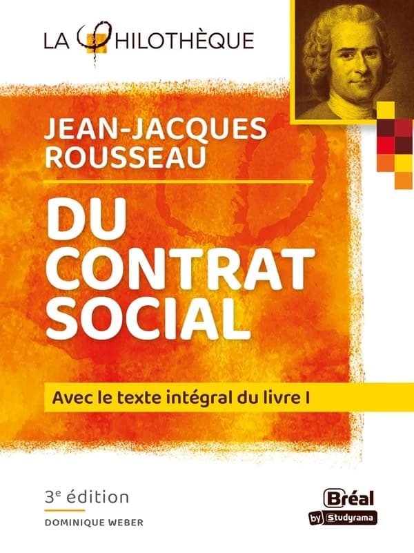 "Du contrat social", Jean-Jacques Rousseau : avec le texte intégral du livre I (3e éd.) présentation et commentaire par Dominique Weber,...