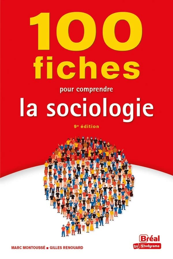 100 fiches pour comprendre la sociologie (9e éd.) Marc Montoussé,... Gilles Renouard,...