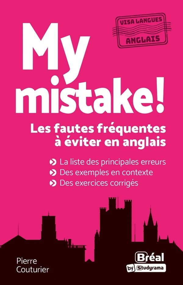 My mistake ! : les fautes fréquentes à éviter en anglais (Nouvelle éd. revue et enrichie) Pierre Couturier