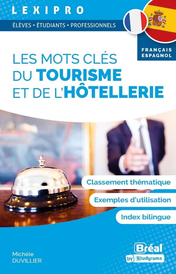 Les mots-clés du tourisme et de l'hôtellerie : classement thématique, exemples d'utilisation, index bilingue ([Nouvelle éd.]) Michèle Duvillier,...