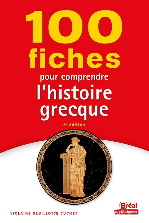 100 fiches pour comprendre l'histoire grecque : VIIIe-Ie siècle av. J.-C. (5e éd.) [Violaine Sebillotte Cuchet]