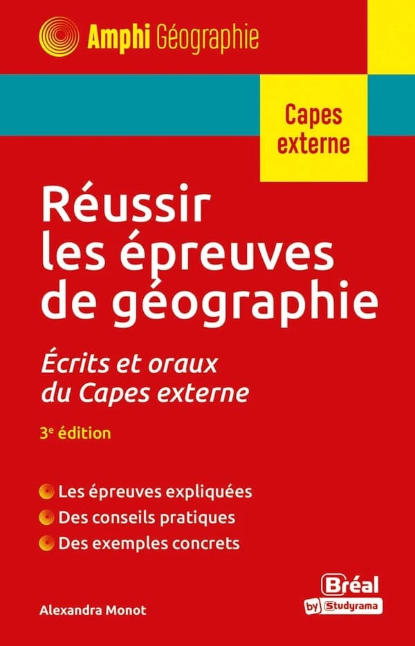 Réussir les épreuves de géographie : écrits et oraux du Capes externe (3e éd.) Alexandra Monot