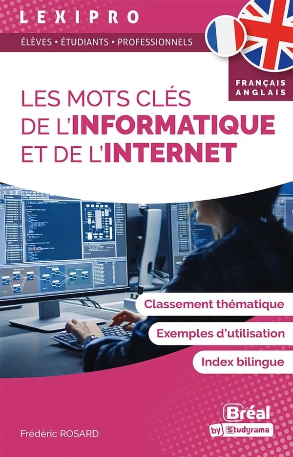 Les mots clés de l'informatique et d'internet : classement thématique, exemples d'utilisation, index bilingue