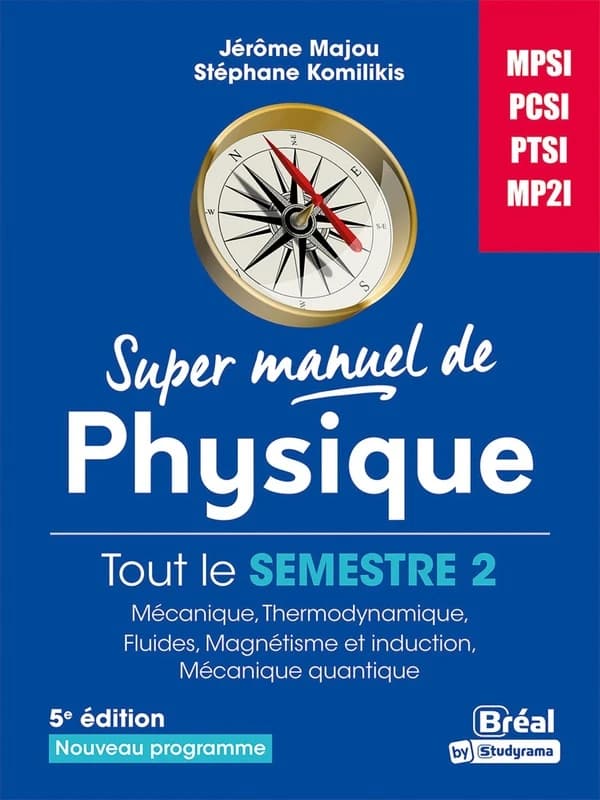 Super manuel de physique : semestre 2 : MPSI, PCSI, PTSI, MP2I (5e éd. [à jour du] nouveau programme) Jérôme Majou,... Stéphane Komilikis,...