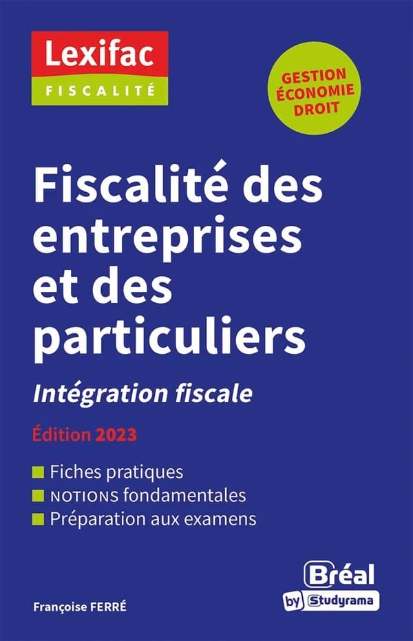 Fiscalité des entreprises et des particuliers : intégration fiscale (Éd. 2023) Françoise Ferré,...