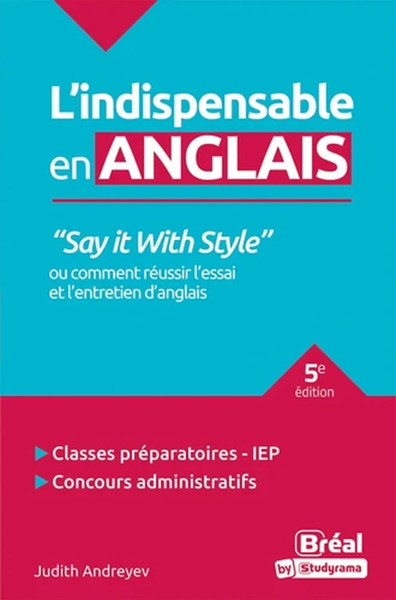 L'indispensable en anglais : classes préparatoires, IEP, concours administratifs (5e éd.) Judith Andreyev,...