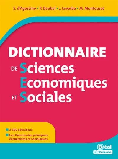 Dictionnaire de sciences économiques et sociales ([Nouv. éd.]) Serge d'Agostino,... Philippe Deubel,... Judith Leverbe,... [et al.]