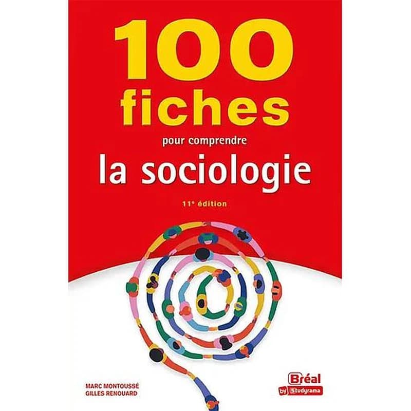 100 fiches pour comprendre la sociologie (11e éd.) Marc Montoussé,... Gilles Renouard,...