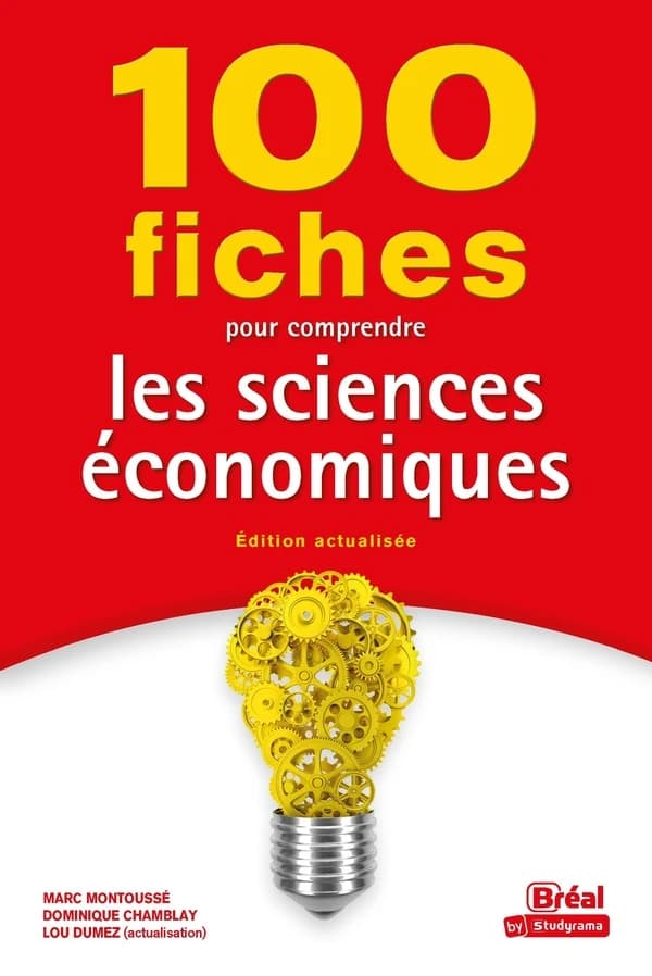 100 fiches pour comprendre les sciences économiques (Éd. actualisée) Marc Montoussé, Dominique Chamblay ; Lou Dumez