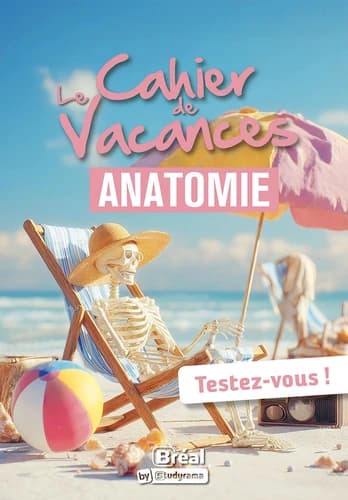 Le cahier de vacances d'anatomie. Testez-vous !