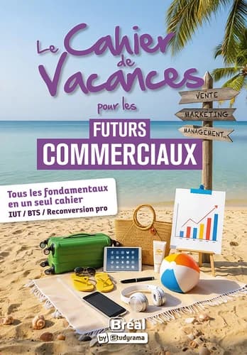 Le cahier de vacances pour les futurs commerciaux. Tous les fondamentaux en un seul cahier