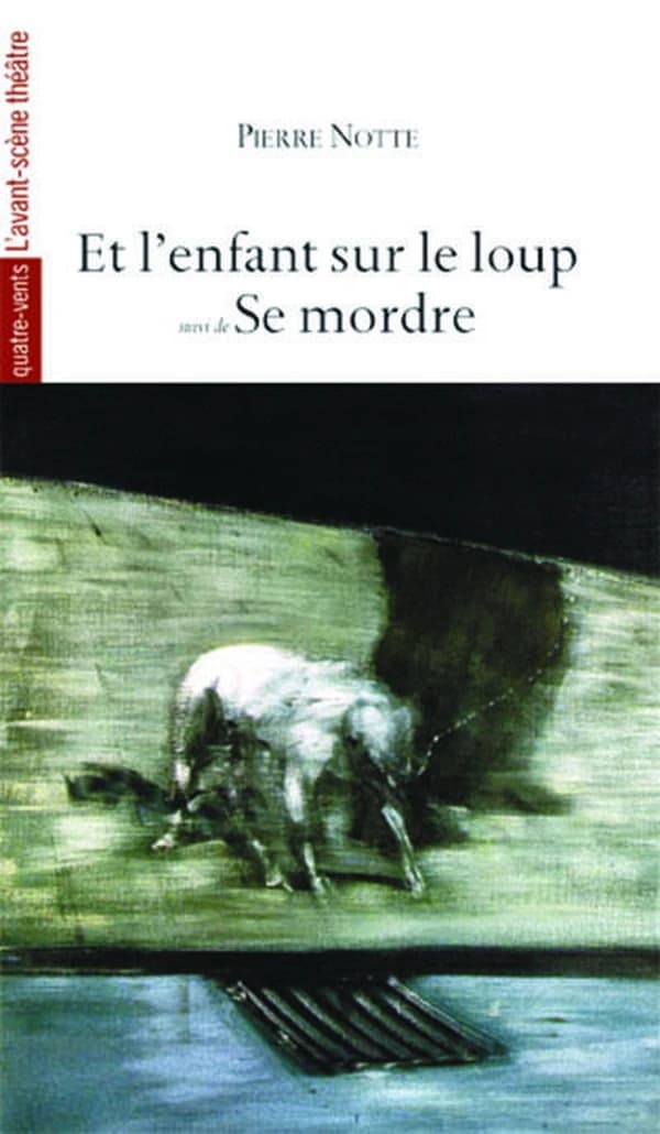 Et l'enfant sur le loup ; suivi de Se mordre