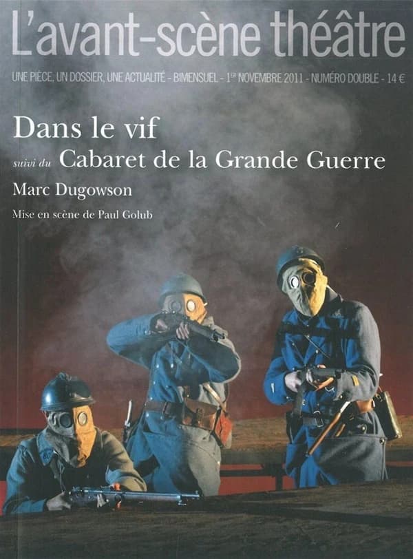 Dans le vif ; suivi du Cabaret de la Grande guerre : mise en scène de Paul Golub
