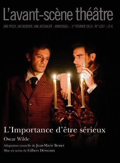 L' importance d'être sérieux : mise en scène de Gilbert Desvéaux