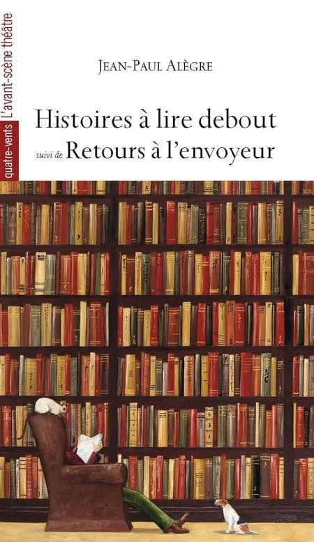 Histoires à lire debout ; suivi de Retours à l'envoyeur