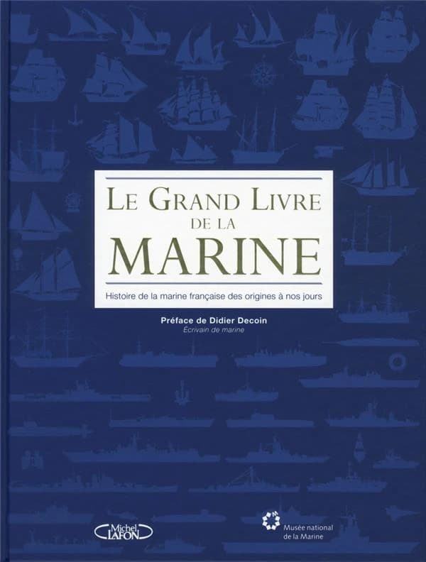 Le grand livre de la marine : histoire de la marine française des origines à nos jours