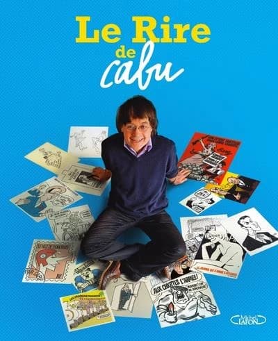 Le rire de Cabu : [exposition, Hôtel de Ville de Paris, octobre 2020-janvier 2021]