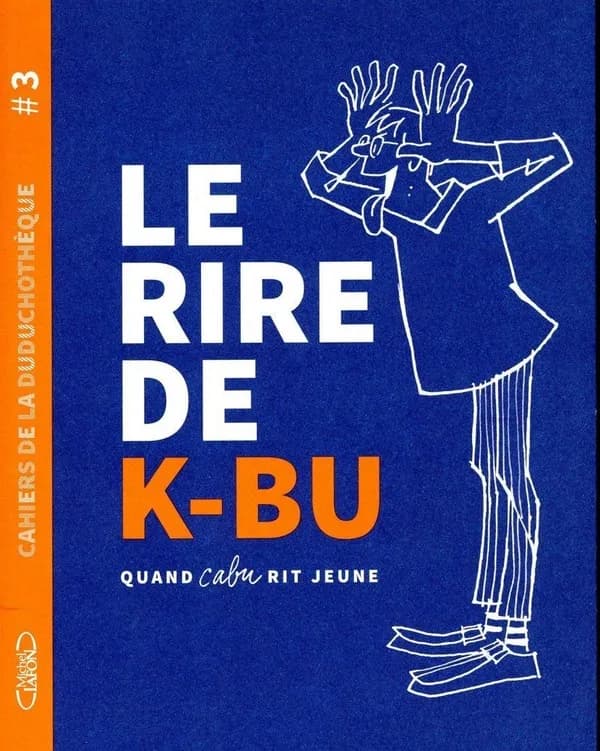 Le rire de K-bu : quand Cabu rit jeune : [exposition, Châlons-en-Champagne, Duduchothèque, 7 décembre 2019-27 septembre 2020]