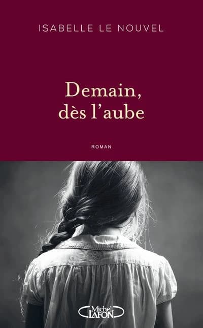 Demain, dès l'aube : roman