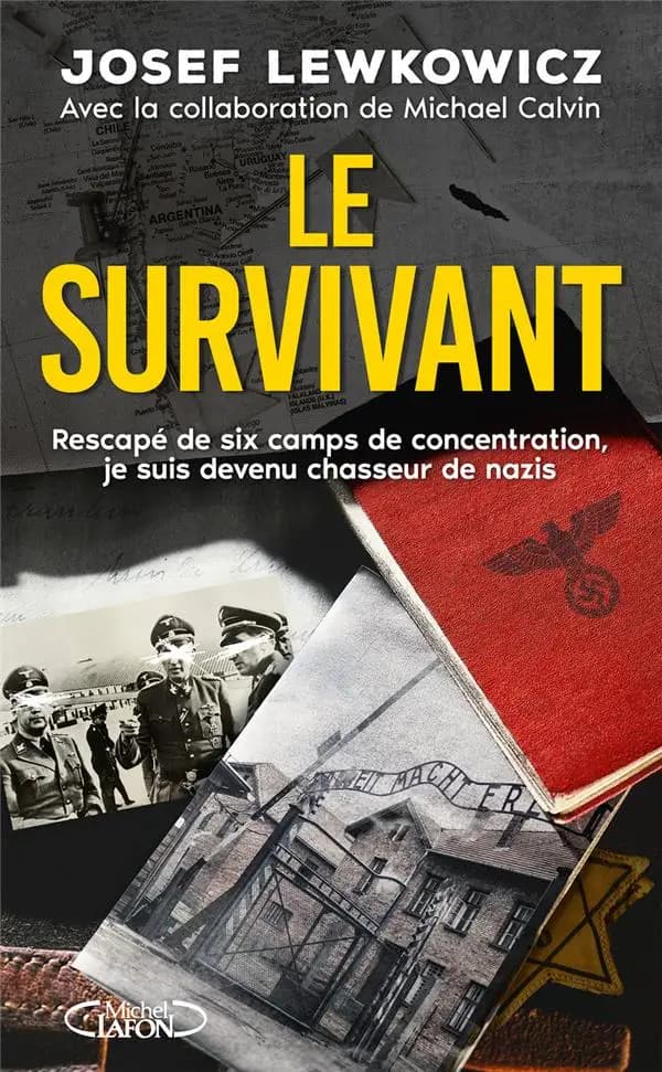 Le survivant : rescapé de six camps de concentration, je suis devenu chasseur de nazis