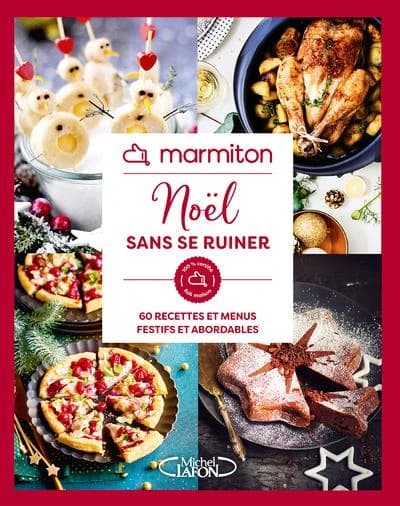Noël sans se ruiner : 100 % certifié fait maison : 60 recettes et menus festifs et abordables